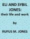 [Gutenberg 42164] • Eli and Sibyl Jones, Their Life and Work